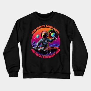 Zero Gravity Dance Party: Join the DJ Astronaut Crew Dj Astronaut Crewneck Sweatshirt